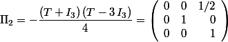 \Pi_2=-\dfrac{(T+I_3)\,(T-3\,I_3)}{4}=\left(\begin{array}{rrrr}0&0&1/2\\0&1&0\\0&0&1\\\end{array}\right)